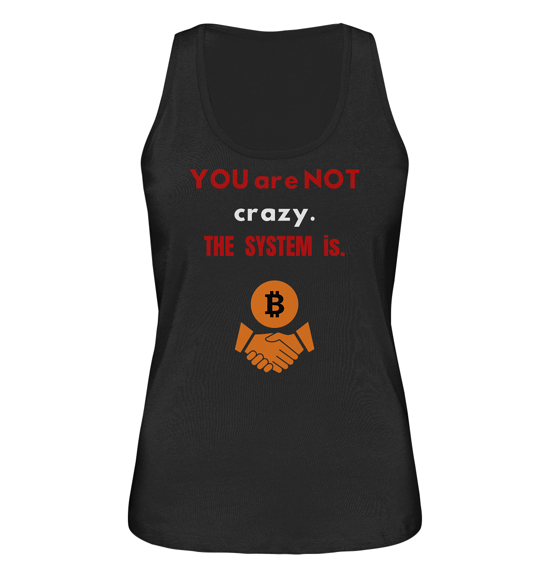 YOU are NOT crazy. THE SYSTEM is. (Ladies Collection 21% Rabatt bis zum Halving 2024) - Ladies Organic Tank-Top