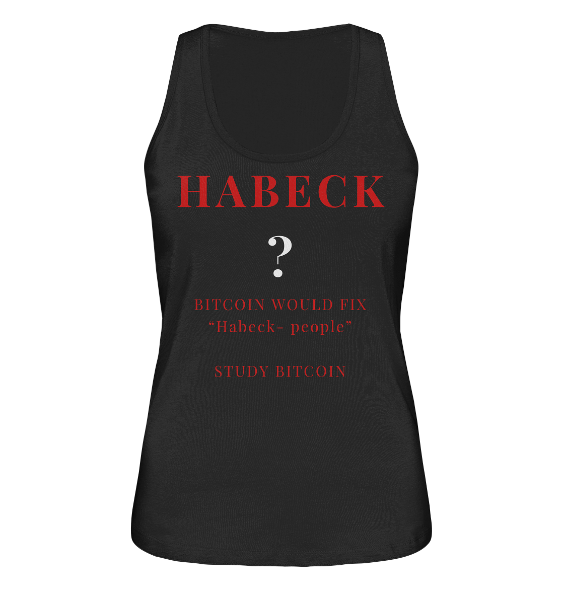 HABECK ? BITCOIN WOULD FIX "Habeck people" STUDY BITCOIN - (Ladies Collection 21% Rabatt bis zum Halving 2024) Kopie - Ladies Organic Tank-Top