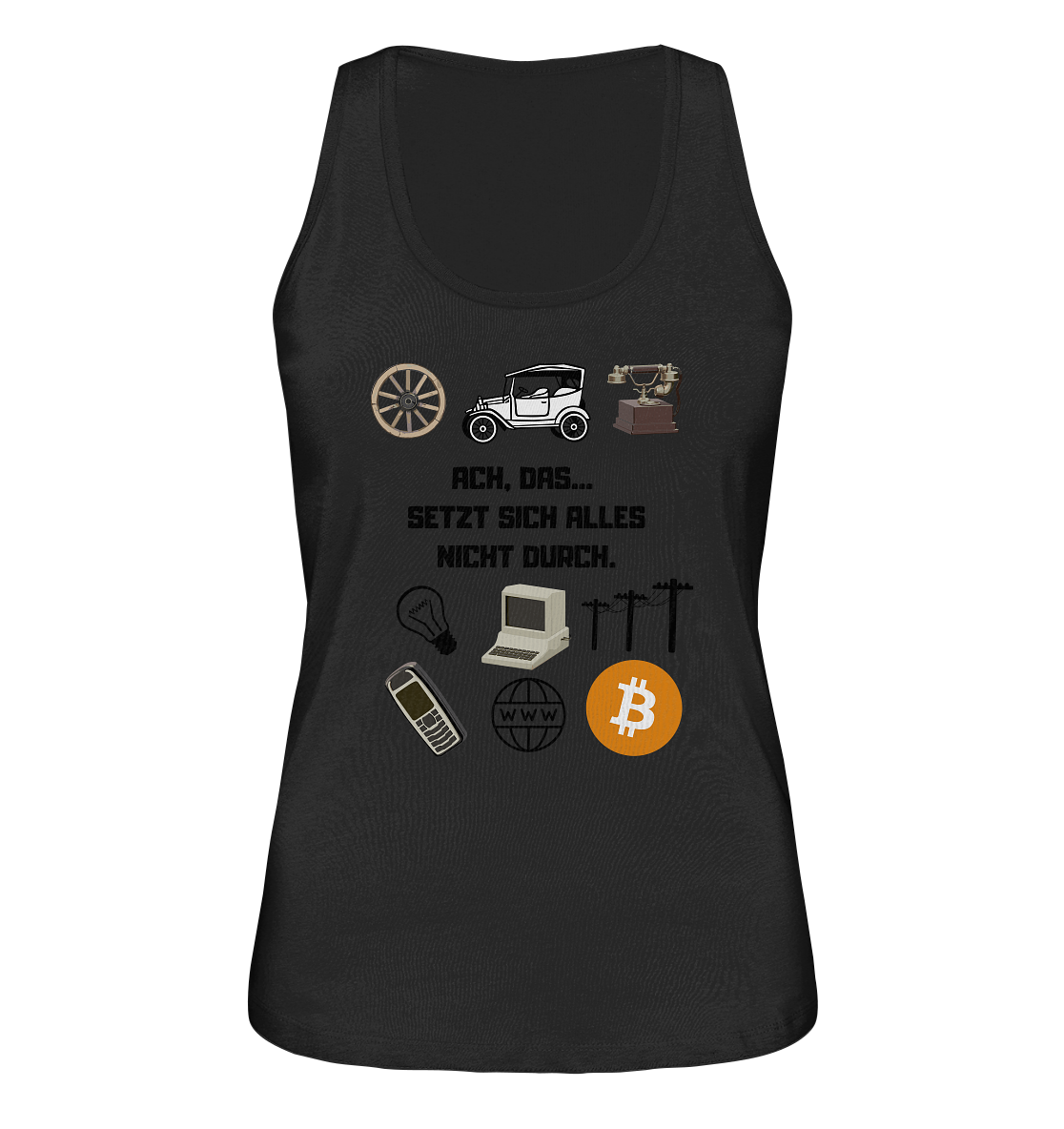 ACH, DAS... SETZT SICH ALLES NICHT DURCH. (Grafiken, BTC Symbol) - LADIES COLLECTION 21% automat. Rabatt bis zum Halving 2024  - Ladies Organic Tank-Top