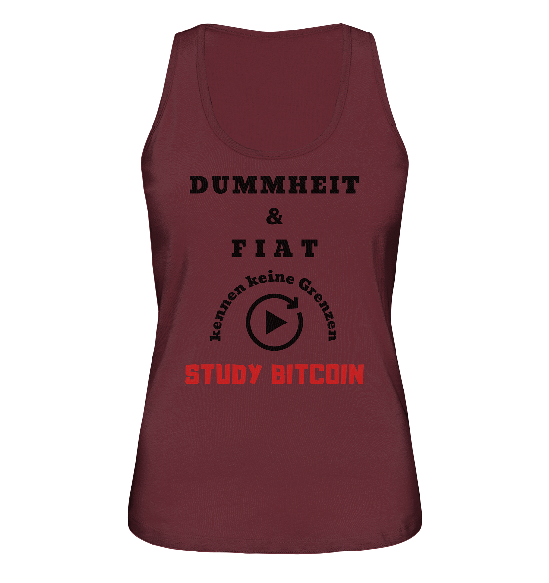 DUMMHEIT UND FIAT KENNEN KEINE GRENZEN - STUDY BITCOIN (ROT) # ENDLOS-PLAYBUTTON - Ladies Collection 21% Rabatt bis zum Halving 2024 - Ladies Organic Tank-Top