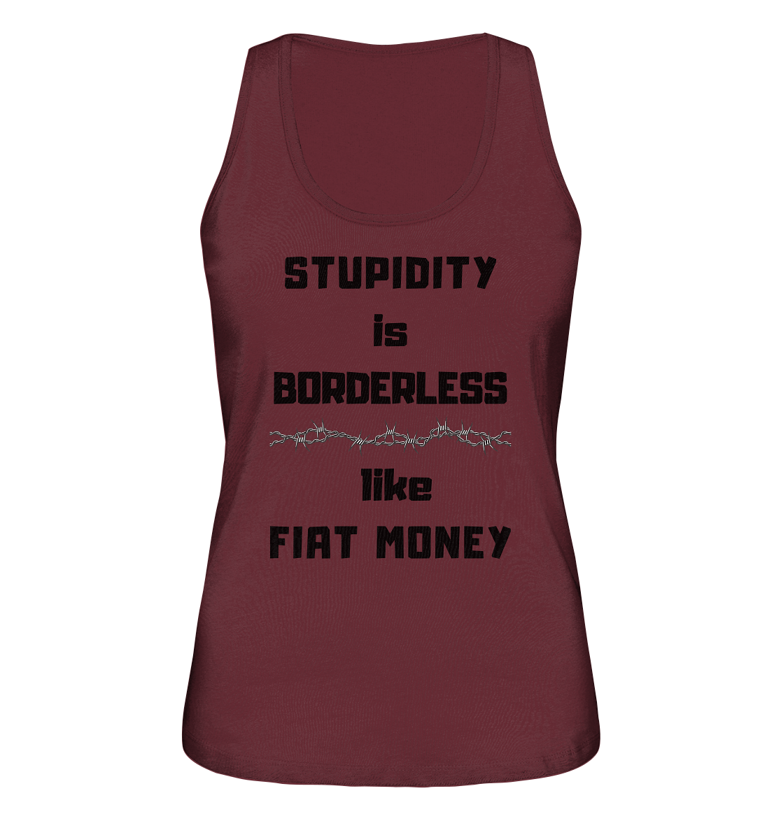 STUPIDITY is BORDERLESS like FIAT MONEY (Stacheldraht Grafik) # Ladies Collection 21% Rabatt bis zum Halving 2024 - Ladies Organic Tank-Top