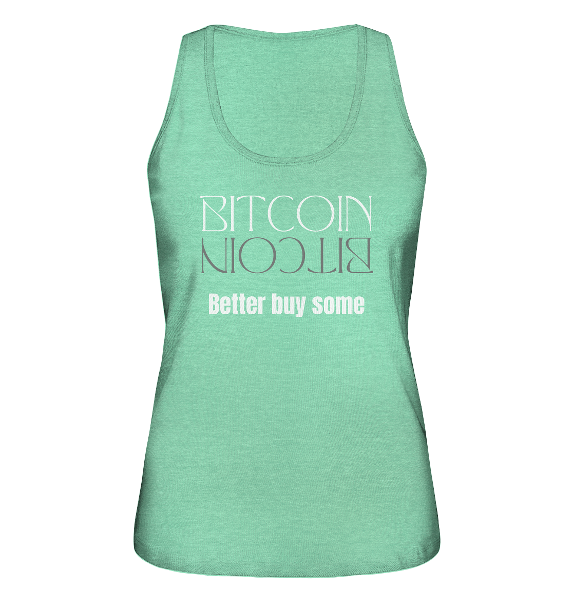 BITCOIN better buy some - LADIES COLLECTION 21% automat. Rabatt bis zum Halving 2024   - Ladies Organic Tank-Top