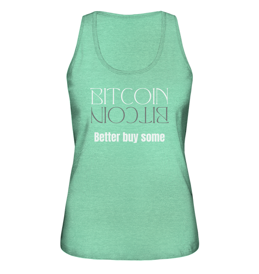 BITCOIN better buy some - LADIES COLLECTION 21% automat. Rabatt bis zum Halving 2024   - Ladies Organic Tank-Top