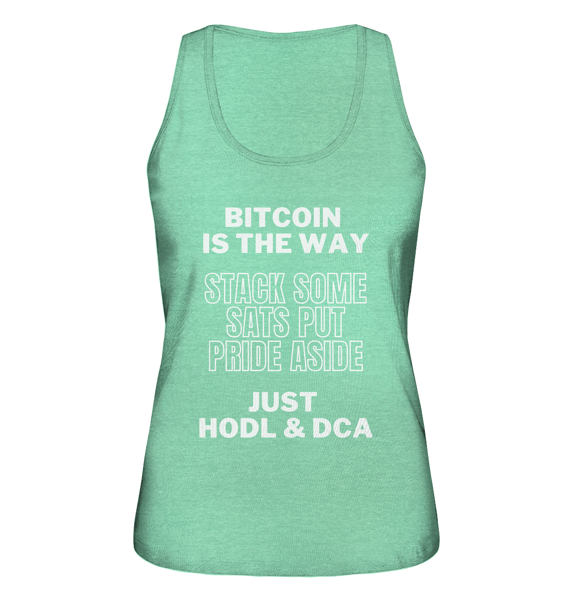 BITCOIN IS THE WAY - STACK SOME SATS PUT PRIDE ASIDE, JUST HODL & DCA - LADIES COLLECTION 21% automat. Rabatt bis zum Halving 2024 - Ladies Organic Tank-Top