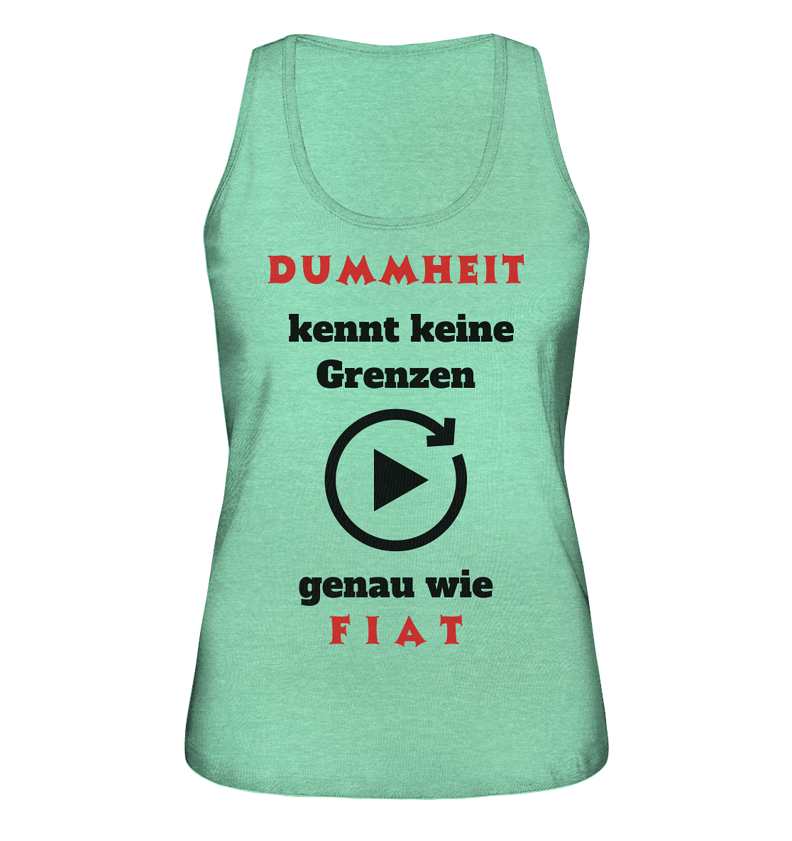 DUMMHEIT (ROT) kennt keine Grenzen - genau wie FIAT (ROT) # ENDLOS-PLAYBUTTON # (Ladies Collection 21% Rabatt bis zum Halving 2024) - Ladies Organic Tank-Top