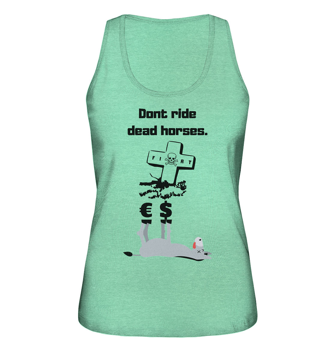 DON`T RIDE DEAD HORSES - Esel € $ (Grabstein, Fiat-Totenkopf) - LADIES COLLECTION 21% automat. Rabatt bis zum Halving 2024 - Ladies Organic Tank-Top