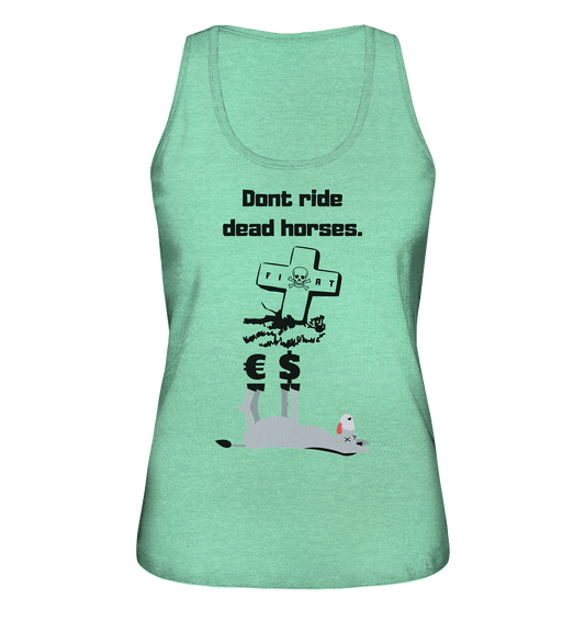 DON`T RIDE DEAD HORSES - Esel € $ (Grabstein, Fiat-Totenkopf) - LADIES COLLECTION 21% automat. Rabatt bis zum Halving 2024 - Ladies Organic Tank-Top