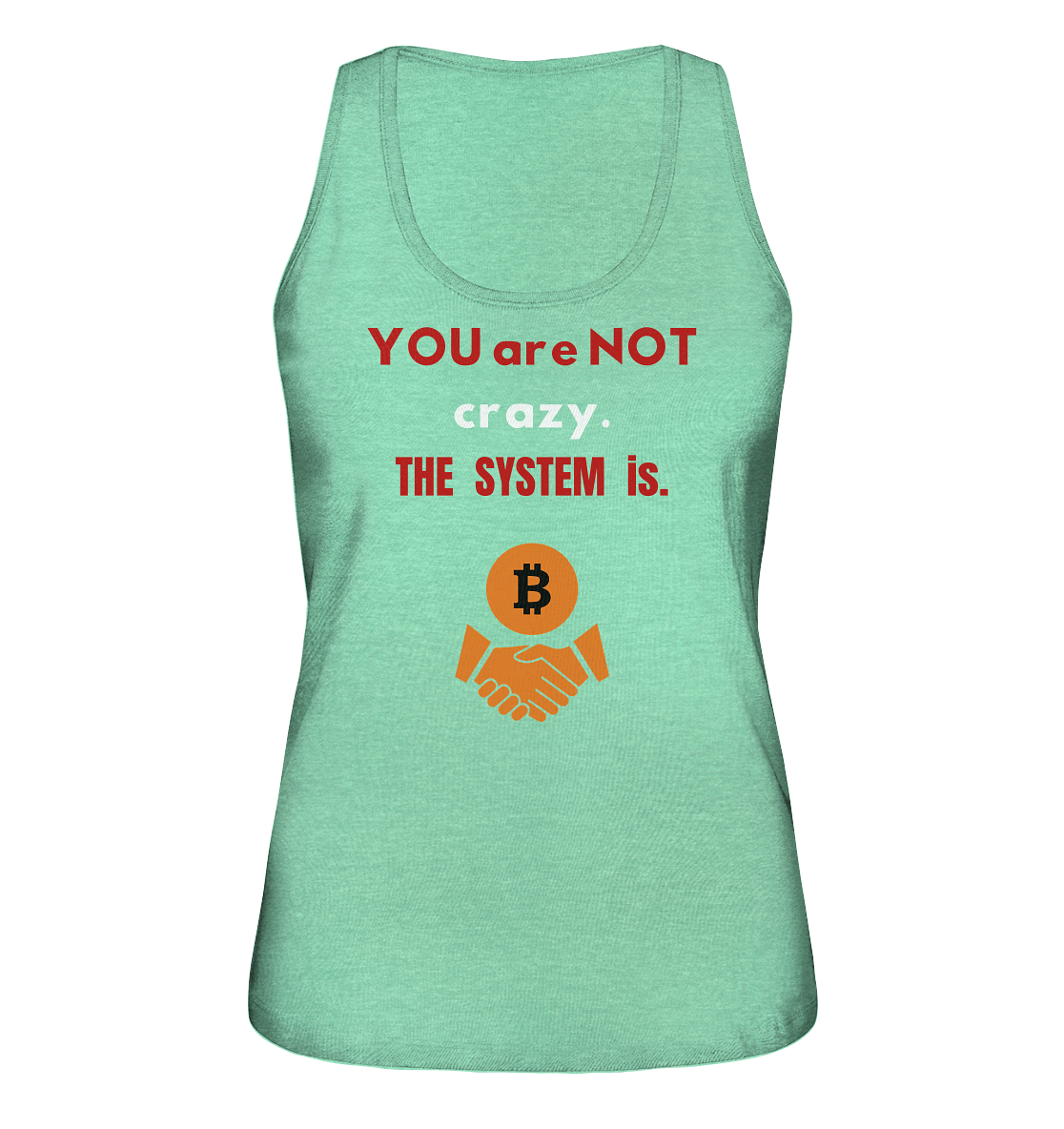 YOU are NOT crazy. THE SYSTEM is. (Ladies Collection 21% Rabatt bis zum Halving 2024) - Ladies Organic Tank-Top