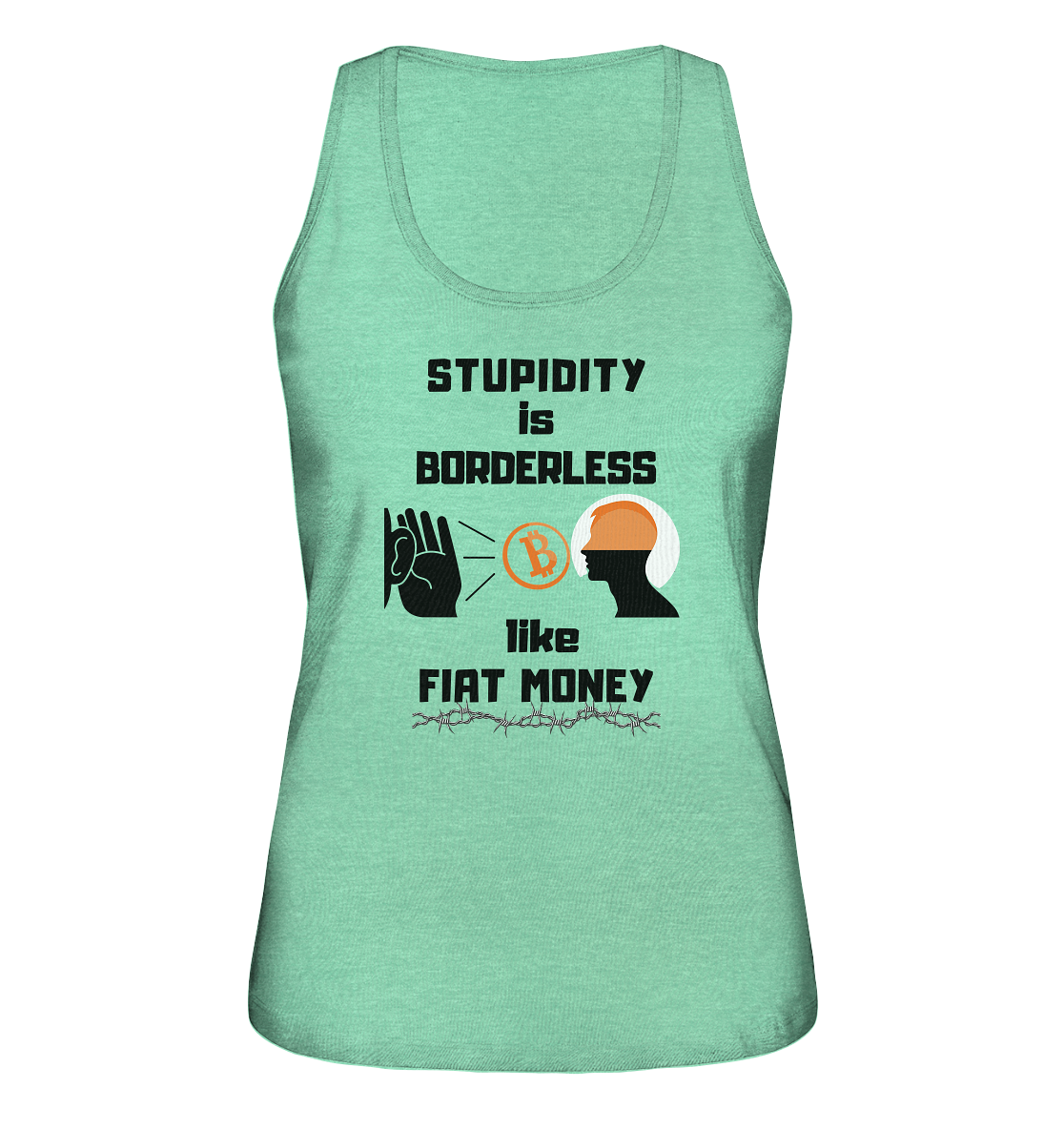 STUPIDITY is BORDERLESS like FIAT MONEY (Flüstern - BTC Version 2 - Lauschen-Grafik) # Ladies Collection 21% Rabatt bis zum Halving 2024 - Ladies Organic Tank-Top