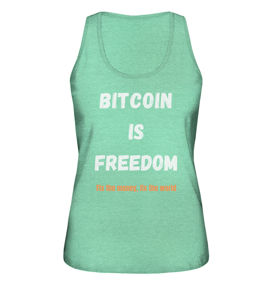 BITCOIN IS FREEDOM - Fix the money, fix the world - LADIES COLLECTION 21% automat. Rabatt bis zum Halving 2024  - Ladies Organic Tank-Top