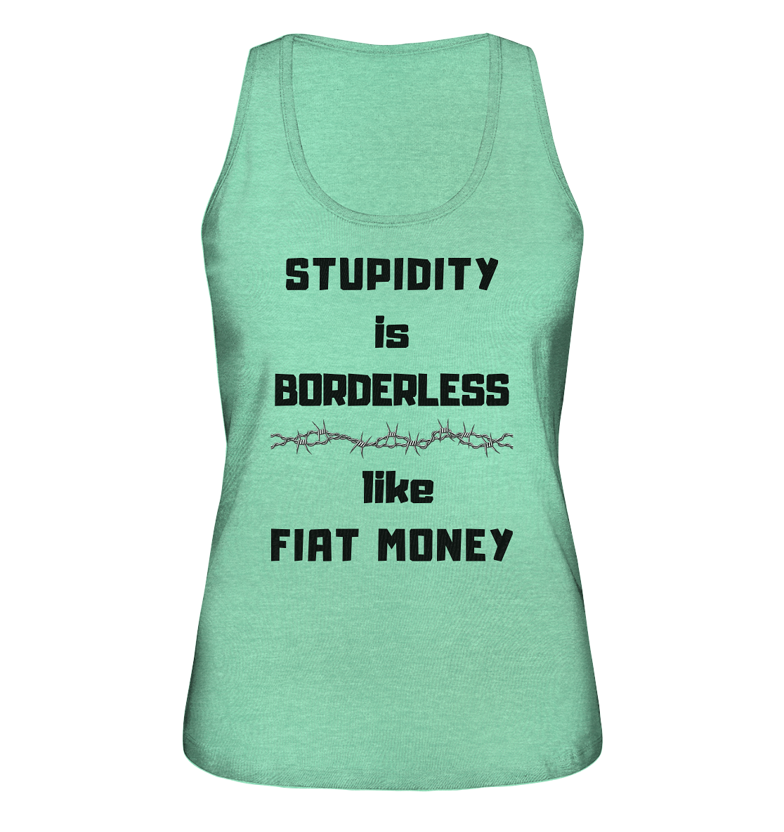 STUPIDITY is BORDERLESS like FIAT MONEY (Stacheldraht Grafik) # Ladies Collection 21% Rabatt bis zum Halving 2024 - Ladies Organic Tank-Top