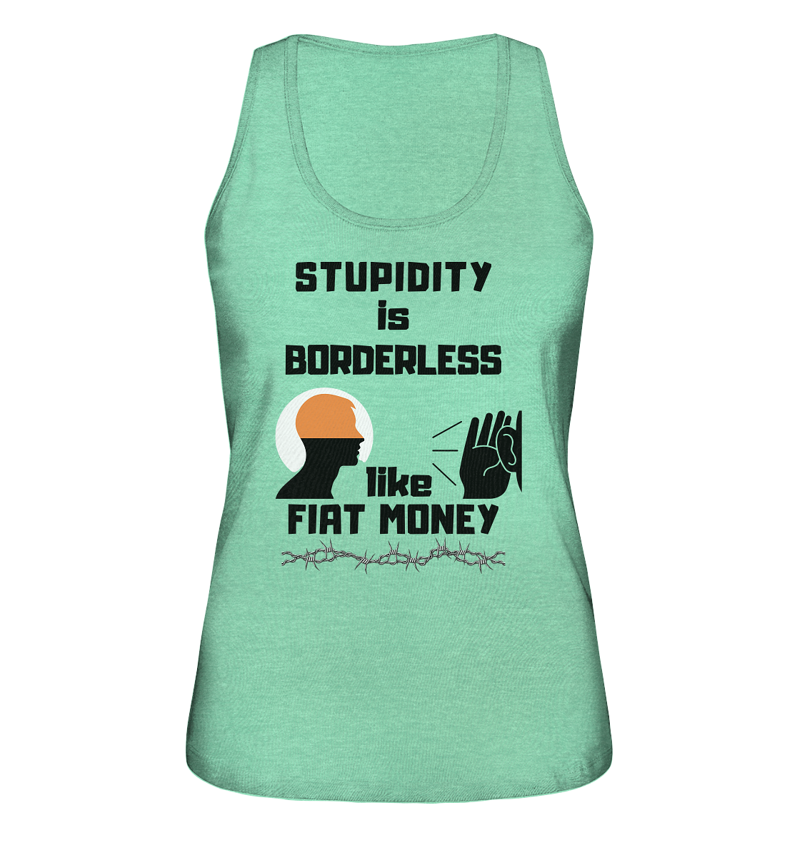 STUPIDITY is BORDERLESS like FIAT MONEY (Flüstern / Lauschen-Grafik) # Ladies Collection 21% Rabatt bis zum Halving 2024  - Ladies Organic Tank-Top