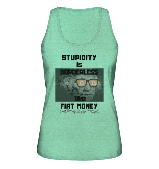 STUPIDITY is BORDERLESS like FIAT MONEY (G. Washington & BTC Brille) LADIES COLLECTION 21% automat. Rabatt bis zum Halving 2024  - Ladies Organic Tank-Top