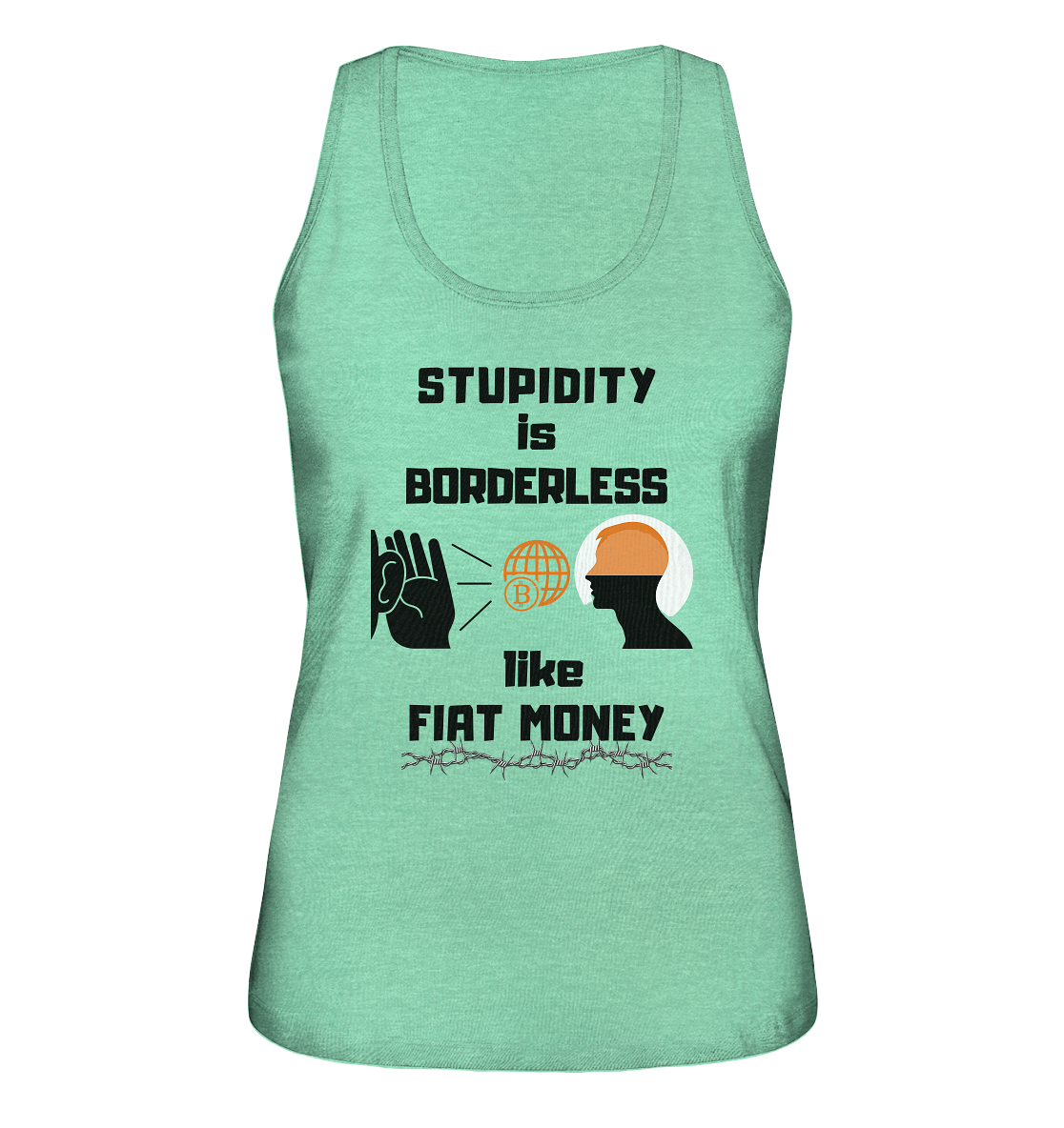 STUPIDITY is BORDERLESS like FIAT MONEY (BTC World, Version 3) LADIES COLLECTION 21% automat. Rabatt bis zum Halving 2024 - Ladies Organic Tank-Top