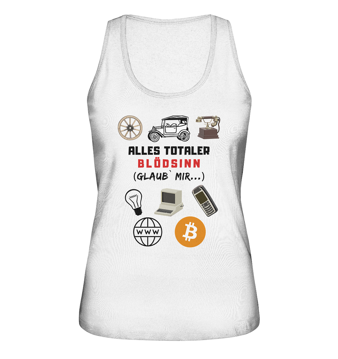 ALLES TOTALER BLÖDSINN (Glaub` mir...)  - LADIES COLLECTION 21% automat. Rabatt bis zum Halving 2024 - Ladies Organic Tank-Top