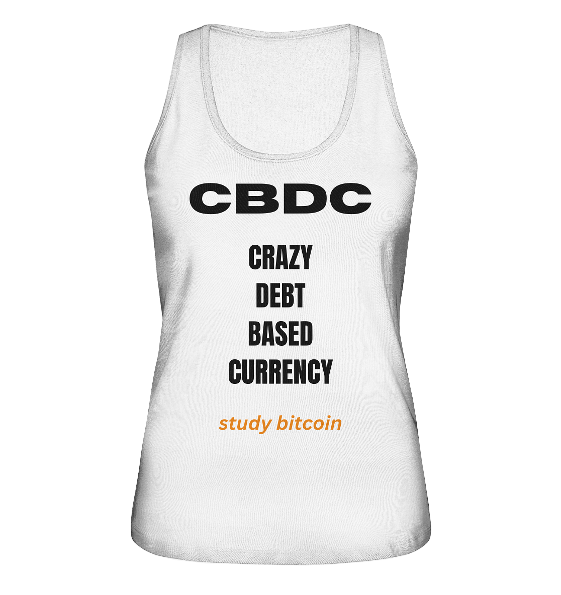 CBDC - CRAZY DEBT BASED CURRENCY - study bitcoin  (Text only - Ladies Collection 21% Rabatt bis zum Halving 2024)  - Ladies Organic Tank-Top