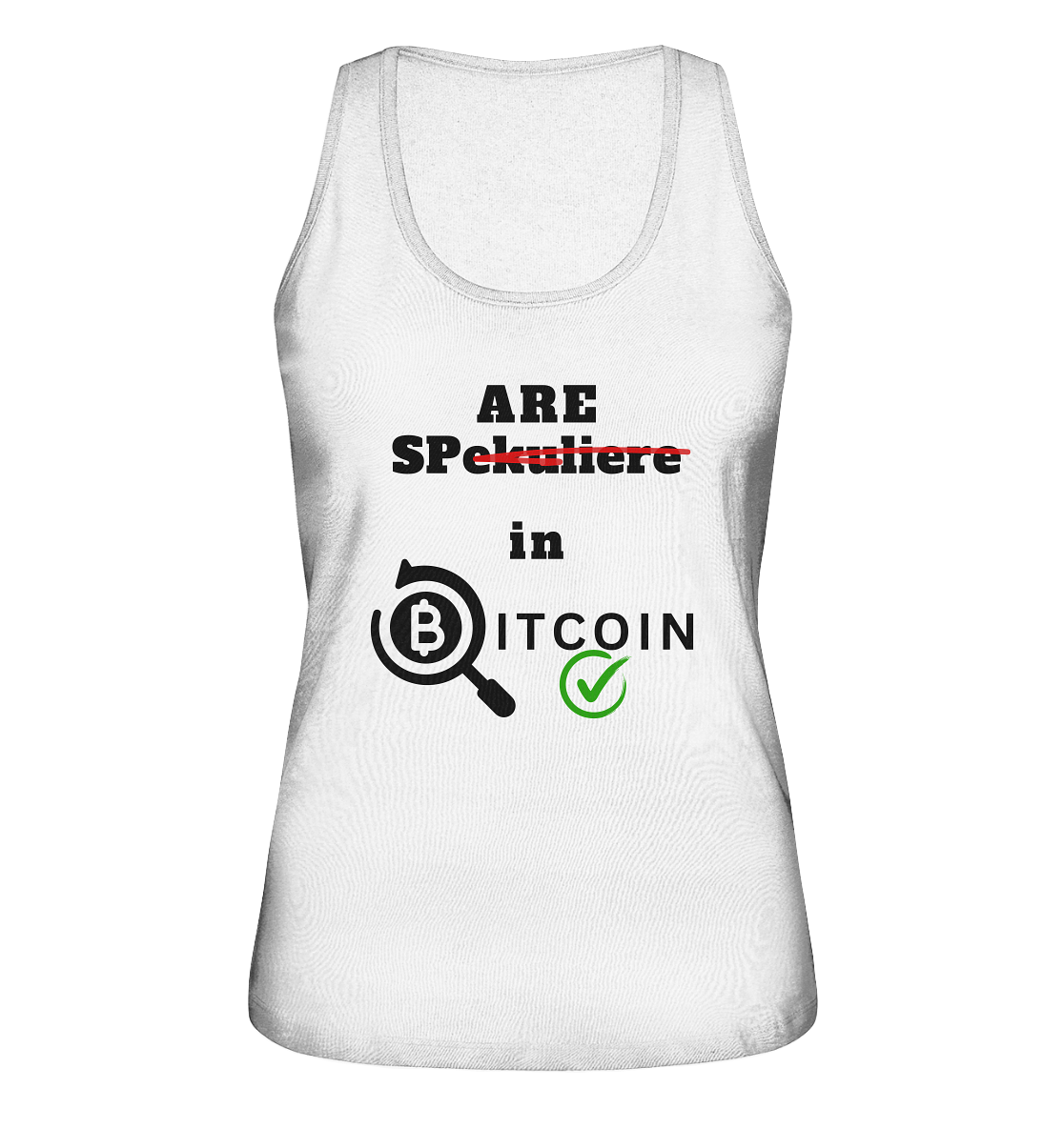 SPARE in BITCOIN -  (Version "nicht spekulieren", Lupe, grüner Haken) - LADIES COLLECTION 21% automat. Rabatt bis zum Halving 2024 - Ladies Organic Tank-Top