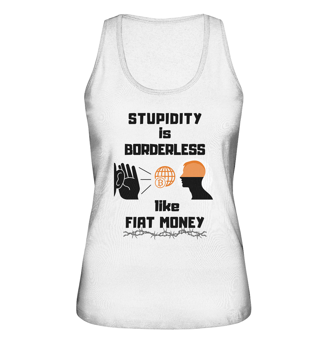 STUPIDITY is BORDERLESS like FIAT MONEY (BTC World, Version 3) LADIES COLLECTION 21% automat. Rabatt bis zum Halving 2024 - Ladies Organic Tank-Top