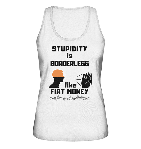 STUPIDITY is BORDERLESS like FIAT MONEY (Flüstern / Lauschen-Grafik) # Ladies Collection 21% Rabatt bis zum Halving 2024  - Ladies Organic Tank-Top