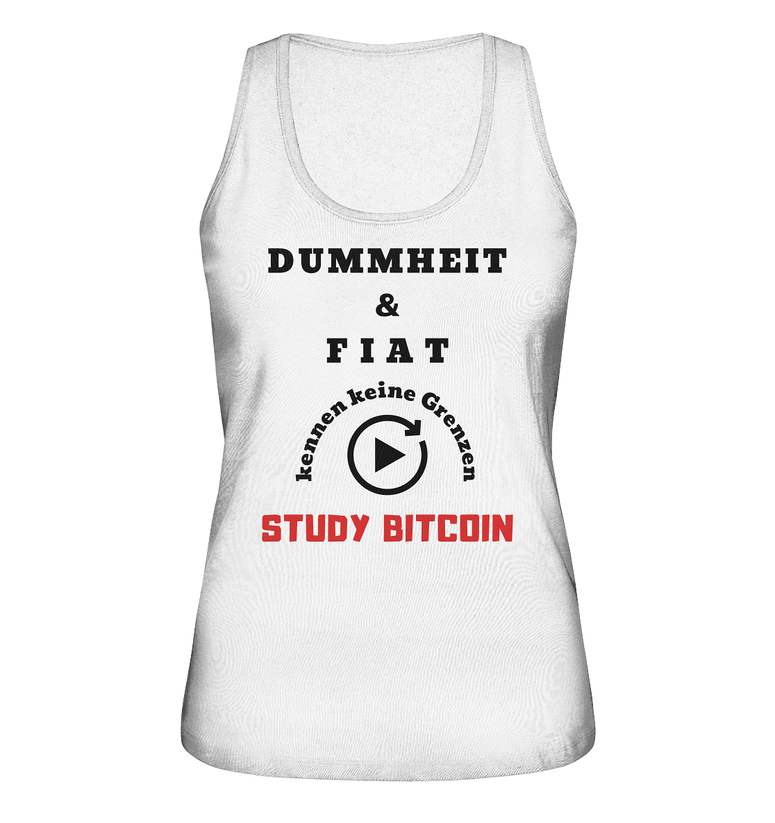 DUMMHEIT UND FIAT KENNEN KEINE GRENZEN - STUDY BITCOIN (ROT) # ENDLOS-PLAYBUTTON - Ladies Collection 21% Rabatt bis zum Halving 2024 - Ladies Organic Tank-Top