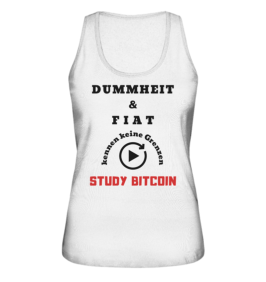 DUMMHEIT UND FIAT KENNEN KEINE GRENZEN - STUDY BITCOIN (ROT) # ENDLOS-PLAYBUTTON - Ladies Collection 21% Rabatt bis zum Halving 2024 - Ladies Organic Tank-Top