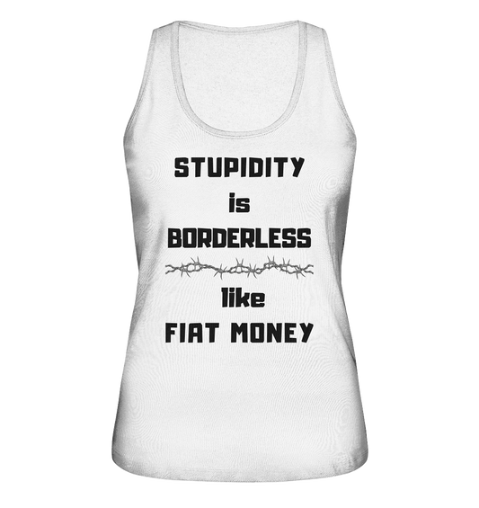 STUPIDITY is BORDERLESS like FIAT MONEY (Stacheldraht Grafik) # Ladies Collection 21% Rabatt bis zum Halving 2024 - Ladies Organic Tank-Top