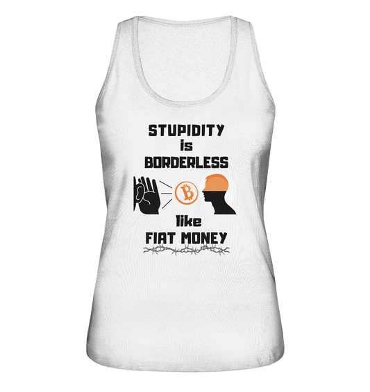 STUPIDITY is BORDERLESS like FIAT MONEY (Flüstern - BTC Version 2 - Lauschen-Grafik) # Ladies Collection 21% Rabatt bis zum Halving 2024 - Ladies Organic Tank-Top