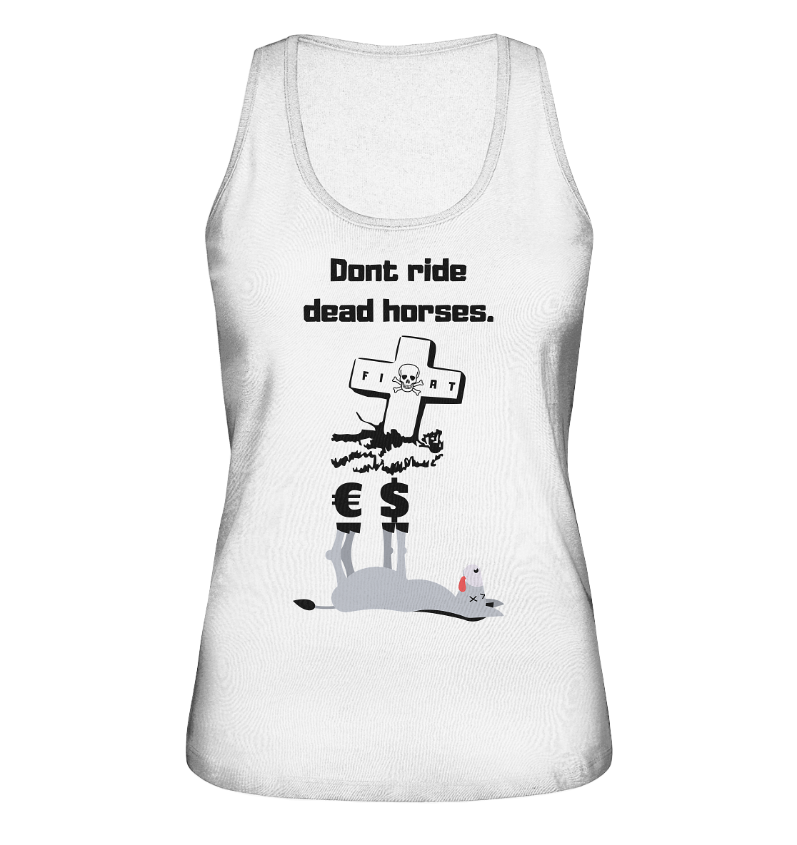 DON`T RIDE DEAD HORSES - Esel € $ (Grabstein, Fiat-Totenkopf) - LADIES COLLECTION 21% automat. Rabatt bis zum Halving 2024 - Ladies Organic Tank-Top