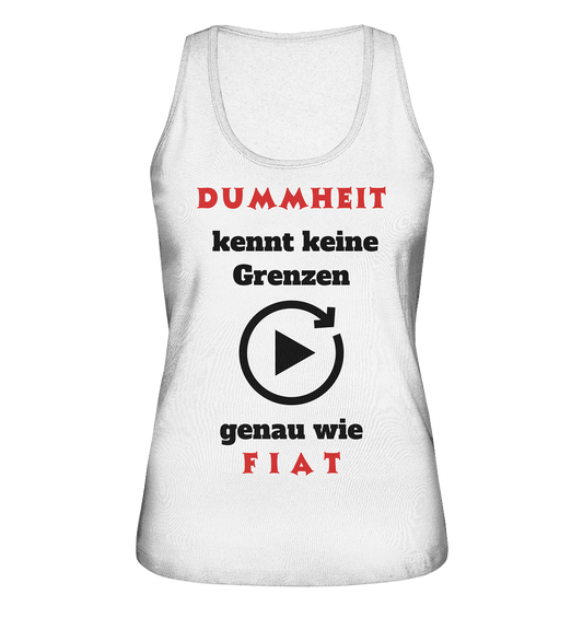 DUMMHEIT (ROT) kennt keine Grenzen - genau wie FIAT (ROT) # ENDLOS-PLAYBUTTON # (Ladies Collection 21% Rabatt bis zum Halving 2024) - Ladies Organic Tank-Top