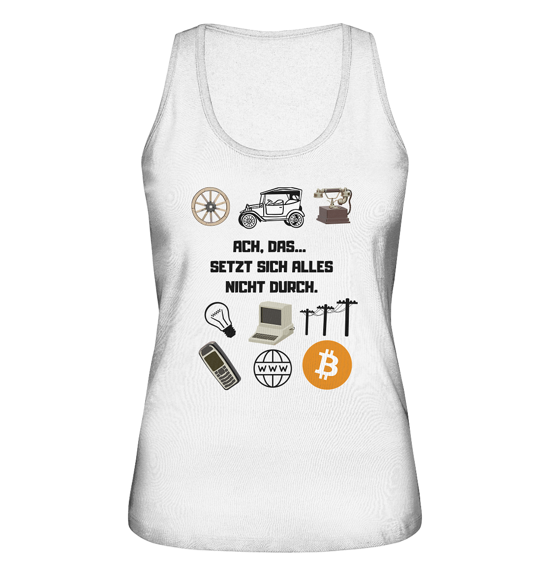 ACH, DAS... SETZT SICH ALLES NICHT DURCH. (Grafiken, BTC Symbol) - LADIES COLLECTION 21% automat. Rabatt bis zum Halving 2024  - Ladies Organic Tank-Top