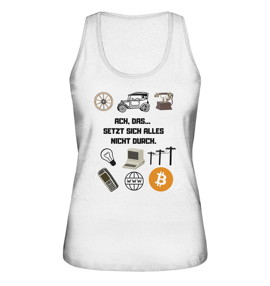 ACH, DAS... SETZT SICH ALLES NICHT DURCH. (Grafiken, BTC Symbol) - LADIES COLLECTION 21% automat. Rabatt bis zum Halving 2024  - Ladies Organic Tank-Top