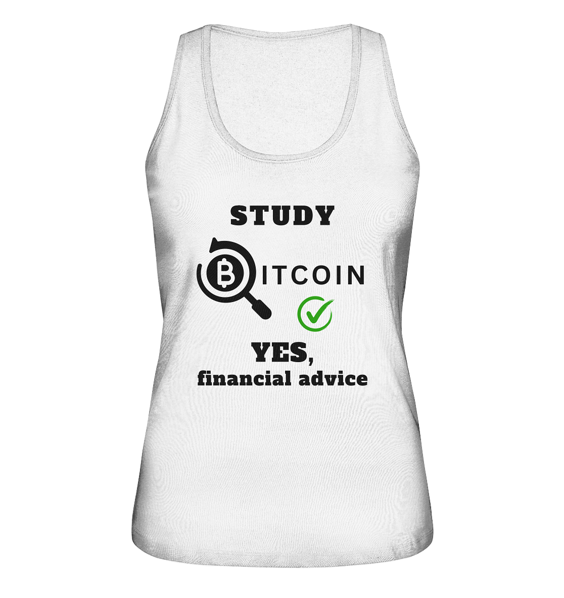 STUDY BITCOIN - YES, financial advice (Version Lupe, grüner Haken) - LADIES COLLECTION 21% automat. Rabatt bis zum Halving 2024   - Ladies Organic Tank-Top