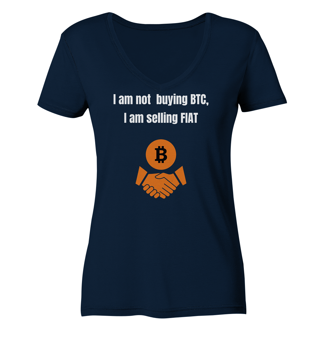 I am not buying BTC, I am selling FIAT (Ladies Collection 21% Rabatt bis zum Halving 2024)  - Ladies Organic V-Neck Shirt