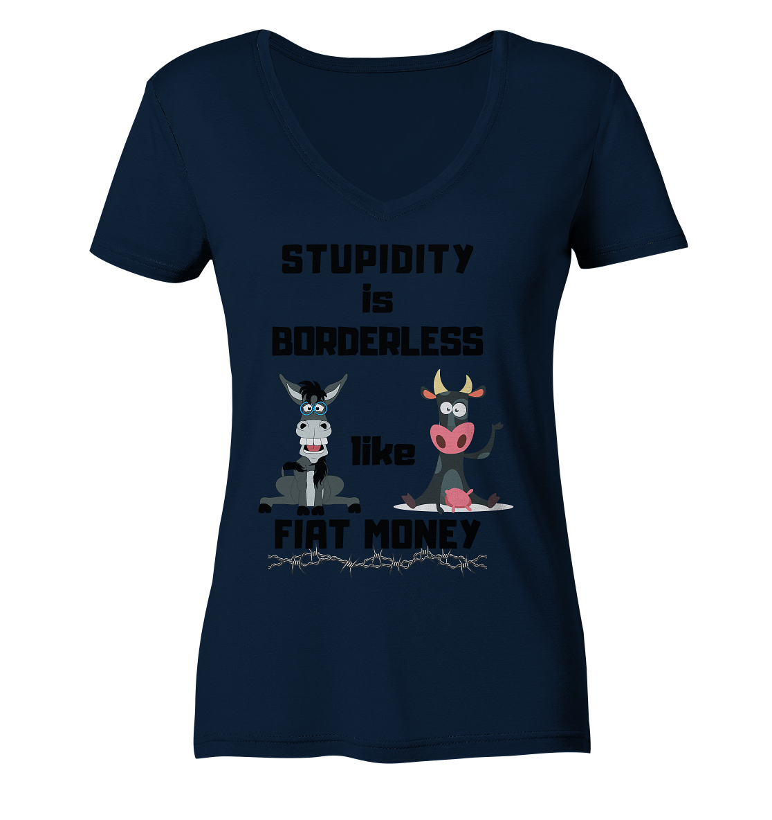 STUPIDITY is BORDERLESS like FIAT MONEY (Esel & Kuh support) LADIES COLLECTION 21% automat. Rabatt bis zum Halving 2024 - Ladies Organic V-Neck Shirt