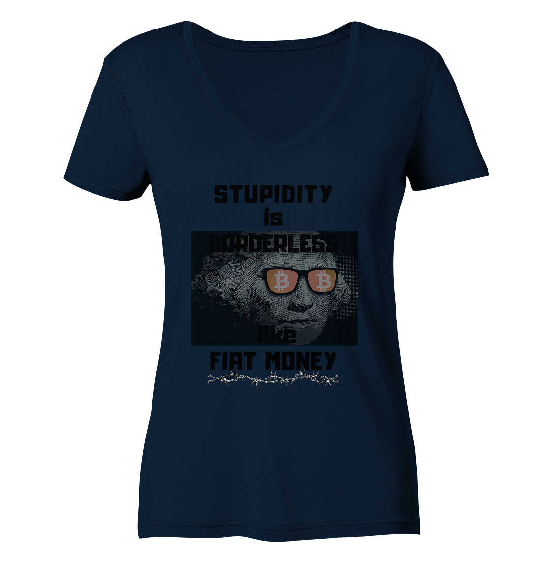 STUPIDITY is BORDERLESS like FIAT MONEY (G. Washington & BTC Brille) LADIES COLLECTION 21% automat. Rabatt bis zum Halving 2024  - Ladies Organic V-Neck Shirt