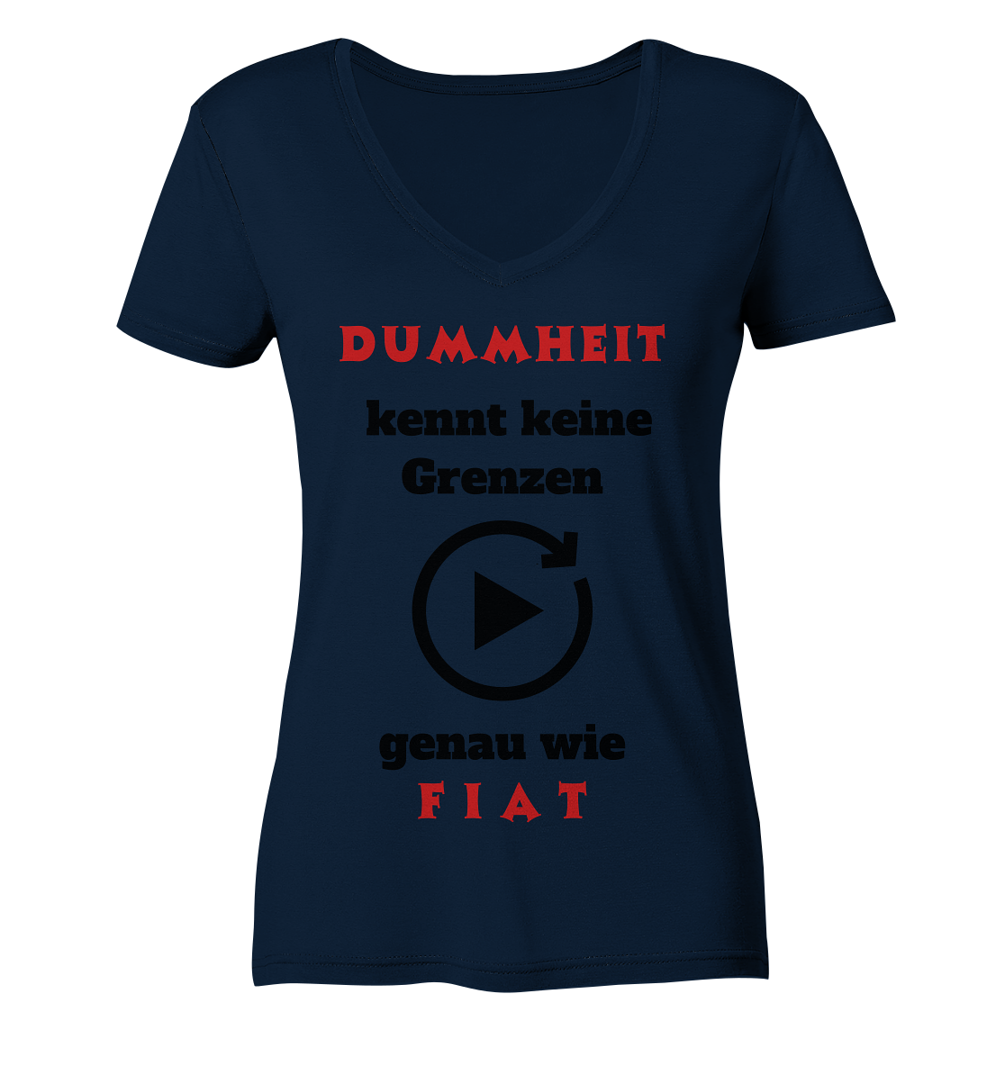 DUMMHEIT (ROT) kennt keine Grenzen - genau wie FIAT (ROT) # ENDLOS-PLAYBUTTON # (Ladies Collection 21% Rabatt bis zum Halving 2024) - Ladies Organic V-Neck Shirt