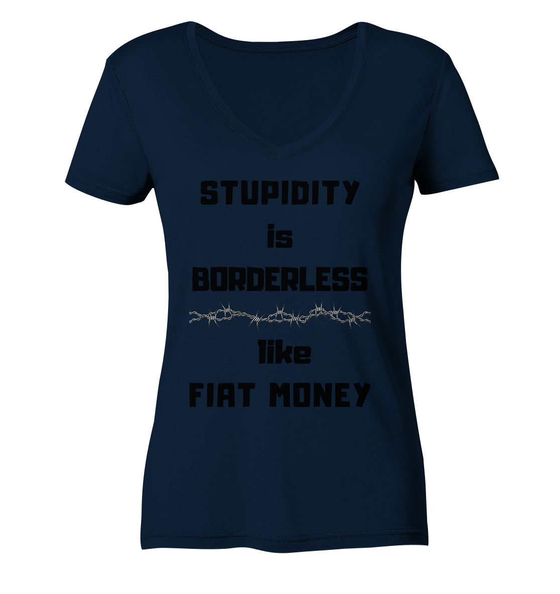 STUPIDITY is BORDERLESS like FIAT MONEY (Stacheldraht Grafik) # Ladies Collection 21% Rabatt bis zum Halving 2024 - Ladies Organic V-Neck Shirt