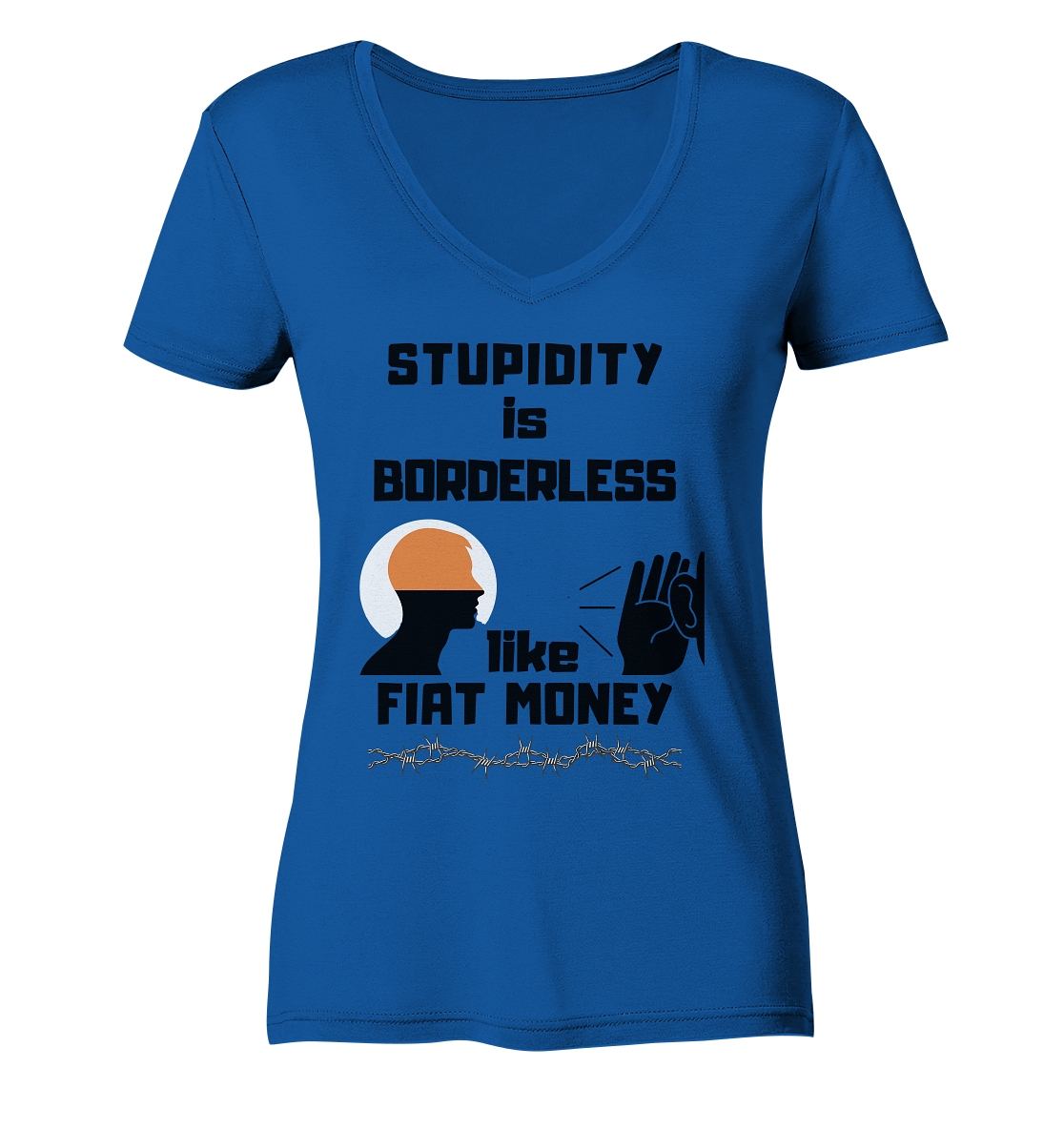 STUPIDITY is BORDERLESS like FIAT MONEY (Flüstern / Lauschen-Grafik) # Ladies Collection 21% Rabatt bis zum Halving 2024  - Ladies Organic V-Neck Shirt