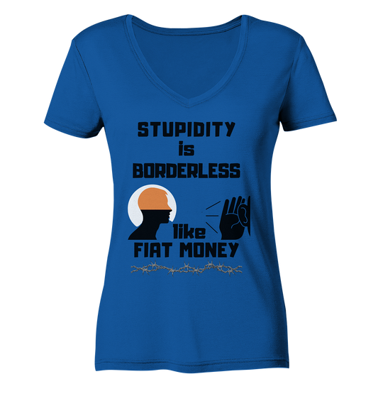 STUPIDITY is BORDERLESS like FIAT MONEY (Flüstern / Lauschen-Grafik) # Ladies Collection 21% Rabatt bis zum Halving 2024  - Ladies Organic V-Neck Shirt