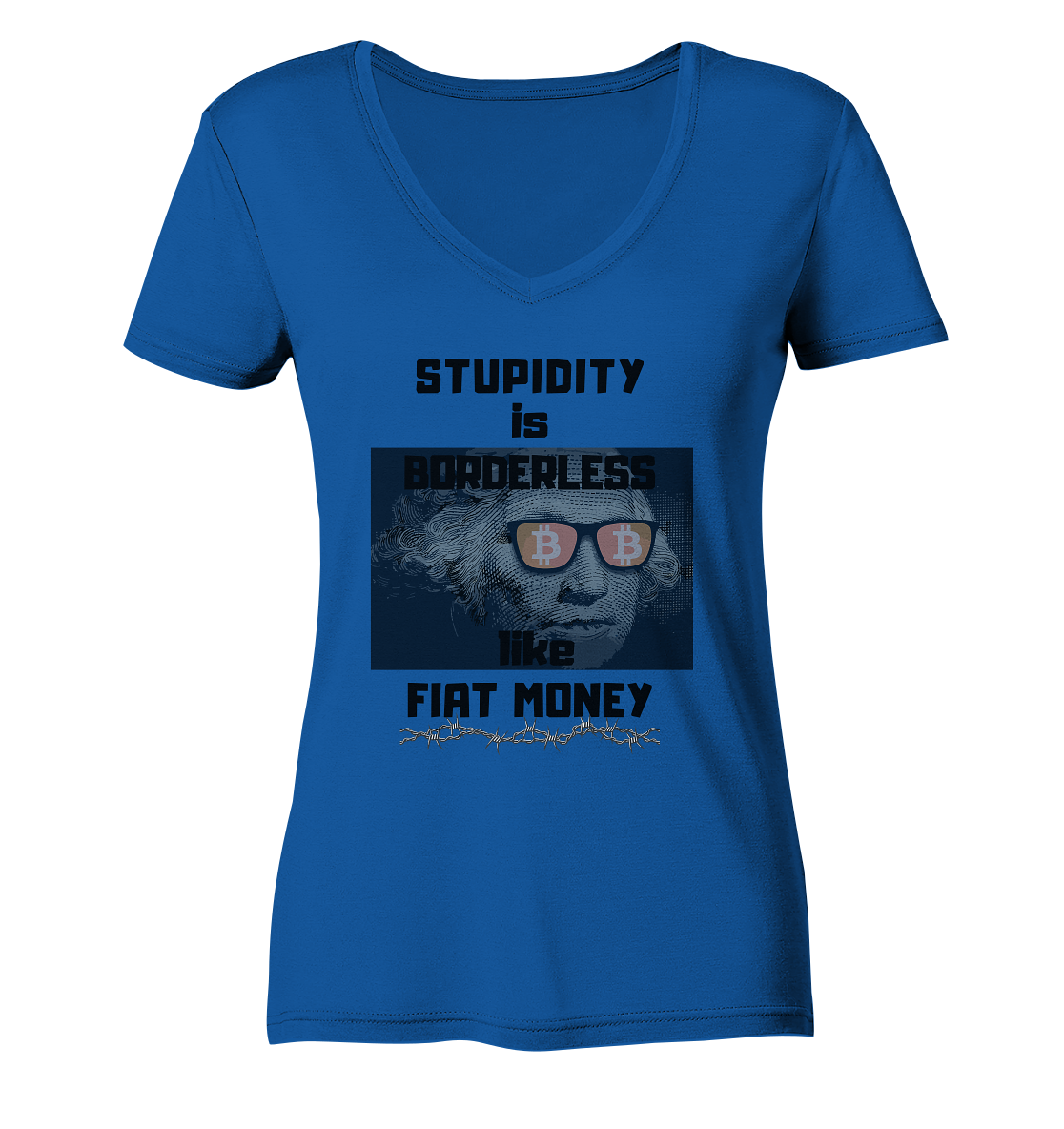 STUPIDITY is BORDERLESS like FIAT MONEY (G. Washington & BTC Brille) LADIES COLLECTION 21% automat. Rabatt bis zum Halving 2024  - Ladies Organic V-Neck Shirt