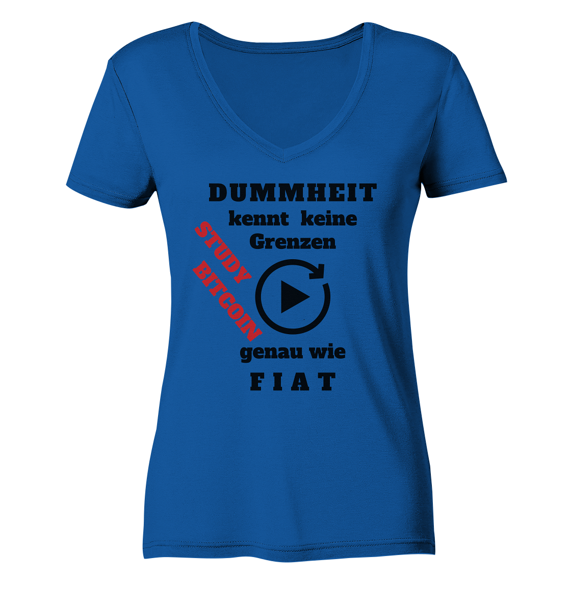 DUMMHEIT kennt keine Grenzen - genau wie FIAT - STUDY BITCOIN (schräg, rot) # ENDLOS-PLAYBUTTON - Ladies Collection 21% Rabatt bis zum Halving 2024  - Ladies Organic V-Neck Shirt