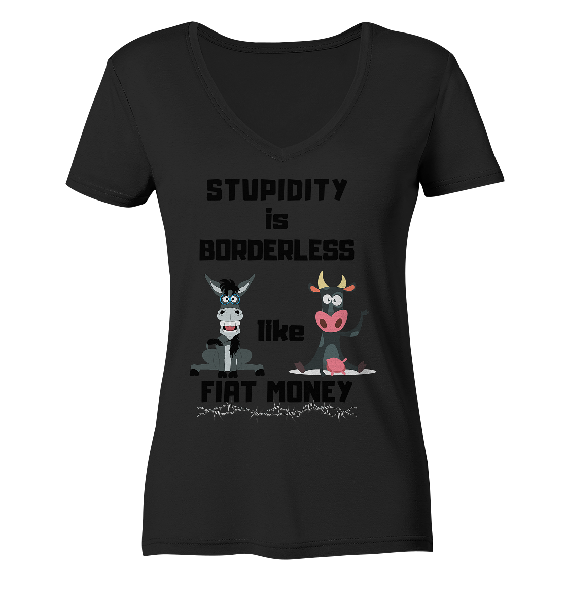 STUPIDITY is BORDERLESS like FIAT MONEY (Esel & Kuh support) LADIES COLLECTION 21% automat. Rabatt bis zum Halving 2024 - Ladies Organic V-Neck Shirt