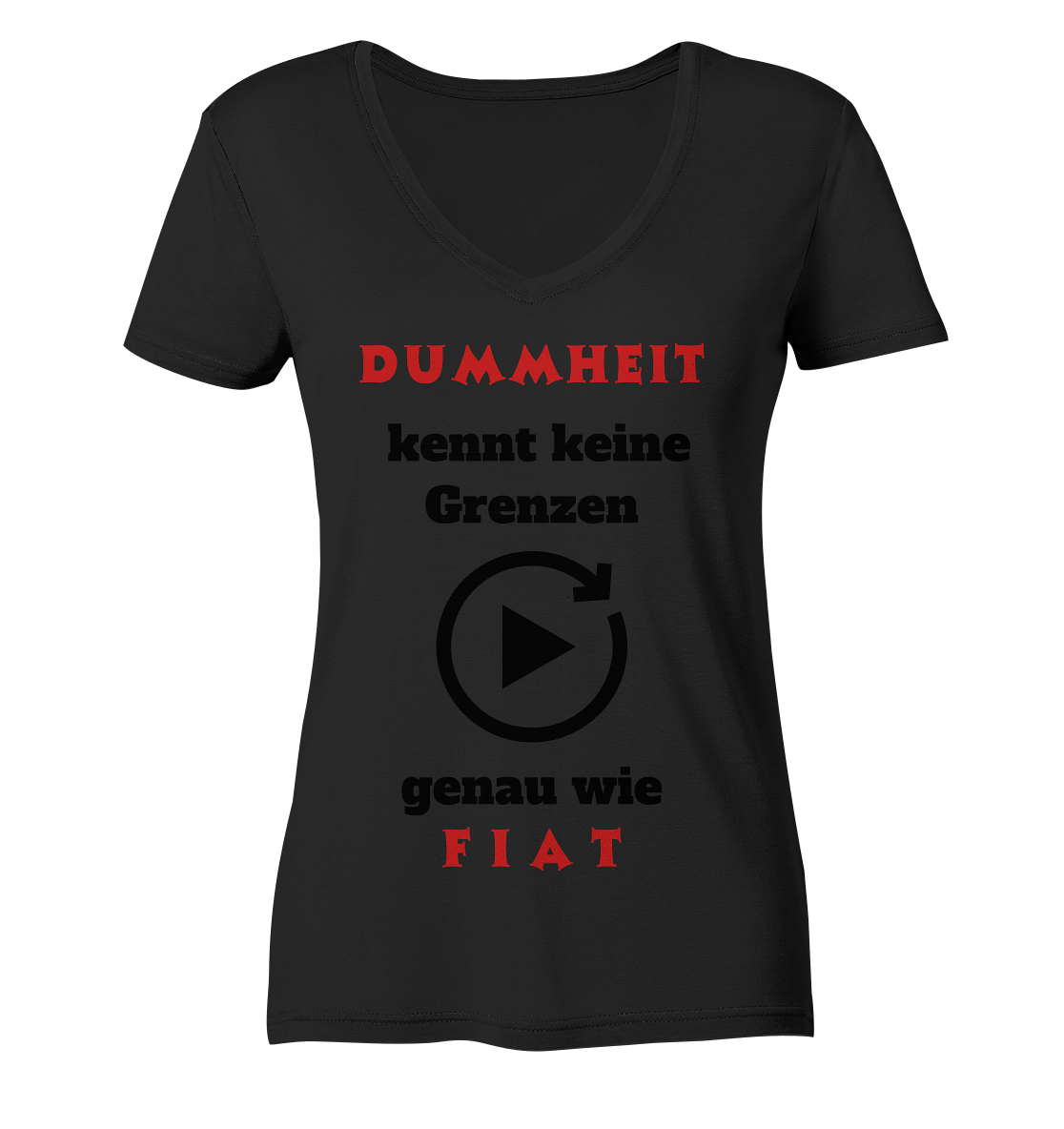 DUMMHEIT (ROT) kennt keine Grenzen - genau wie FIAT (ROT) # ENDLOS-PLAYBUTTON # (Ladies Collection 21% Rabatt bis zum Halving 2024) - Ladies Organic V-Neck Shirt