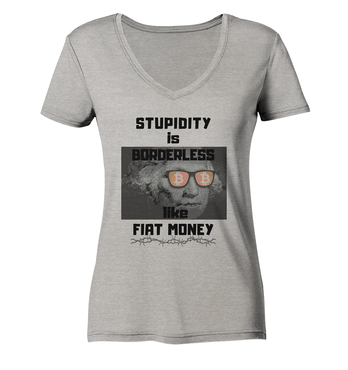 STUPIDITY is BORDERLESS like FIAT MONEY (G. Washington & BTC Brille) LADIES COLLECTION 21% automat. Rabatt bis zum Halving 2024  - Ladies Organic V-Neck Shirt