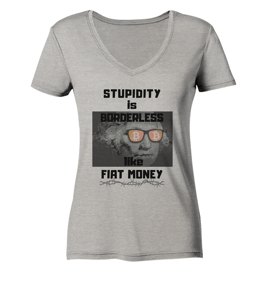 STUPIDITY is BORDERLESS like FIAT MONEY (G. Washington & BTC Brille) LADIES COLLECTION 21% automat. Rabatt bis zum Halving 2024  - Ladies Organic V-Neck Shirt