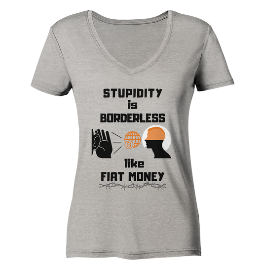 STUPIDITY is BORDERLESS like FIAT MONEY (BTC World, Version 3) LADIES COLLECTION 21% automat. Rabatt bis zum Halving 2024 - Ladies Organic V-Neck Shirt