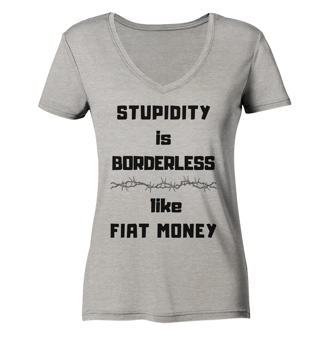 STUPIDITY is BORDERLESS like FIAT MONEY (Stacheldraht Grafik) # Ladies Collection 21% Rabatt bis zum Halving 2024 - Ladies Organic V-Neck Shirt