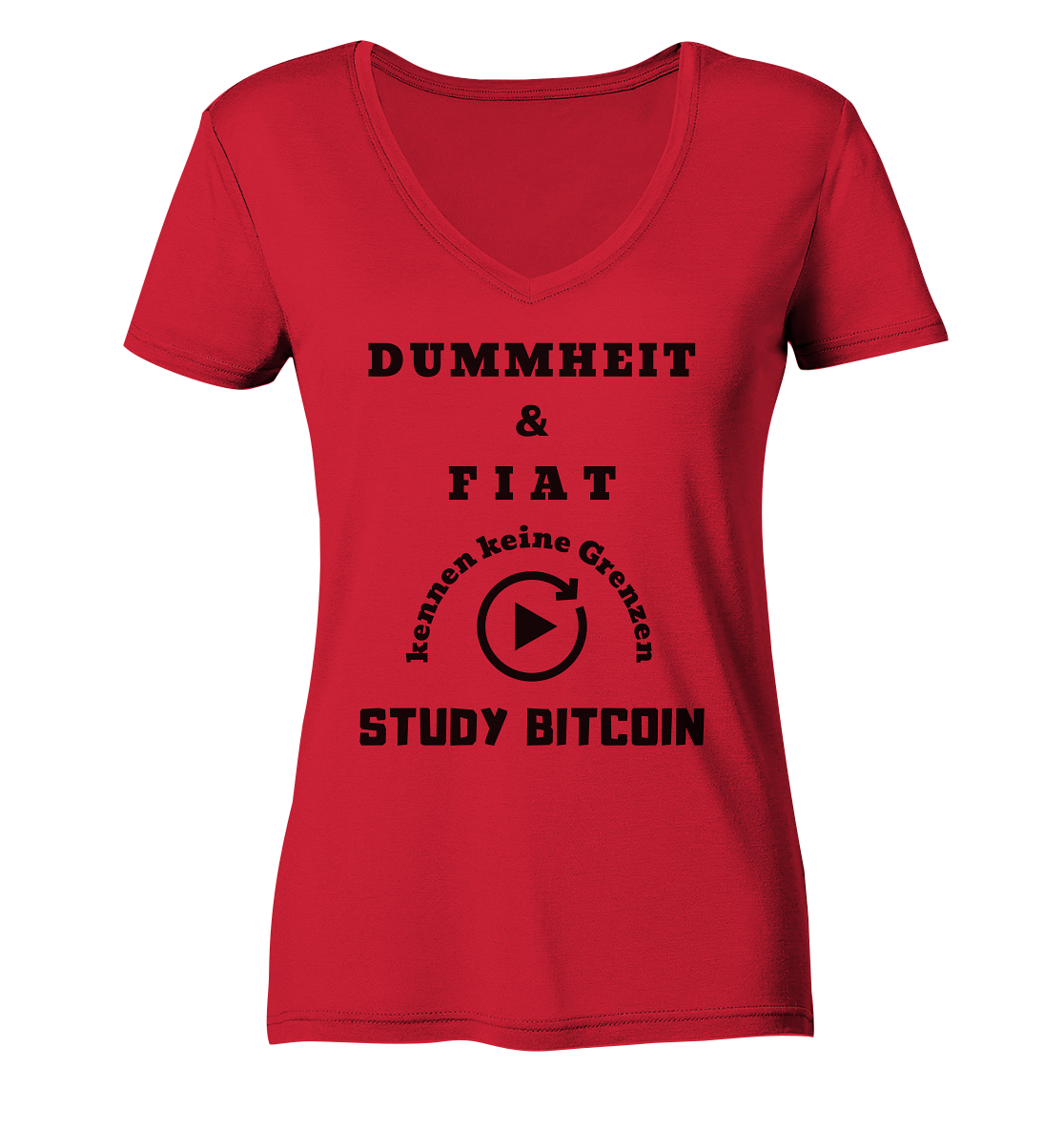 DUMMHEIT UND FIAT KENNEN KEINE GRENZEN - STUDY BITCOIN (ENDLOS-PLAYBUTTON) - Ladies Collection 21% Rabatt bis zum Halving 2024 - Ladies Organic V-Neck Shirt