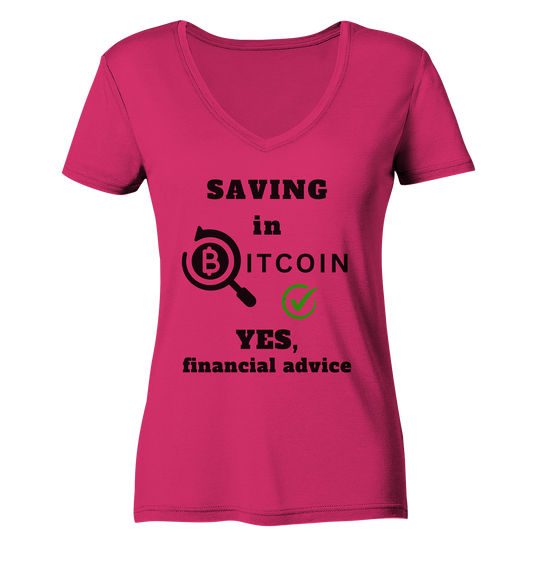 SAVING in BITCOIN - YES, financial advice (Version Lupe, grüner Haken) - LADIES COLLECTION 21% automat. Rabatt bis zum Halving 2024  - Ladies Organic V-Neck Shirt