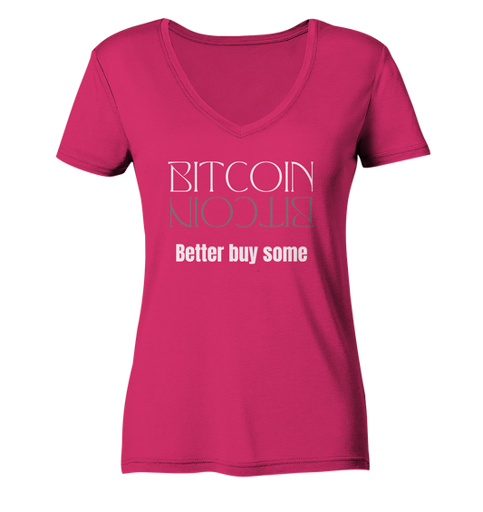 BITCOIN better buy some - LADIES COLLECTION 21% automat. Rabatt bis zum Halving 2024   - Ladies Organic V-Neck Shirt